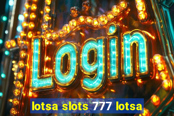 lotsa slots 777 lotsa